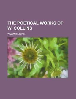 The Poetical Works of W Collins