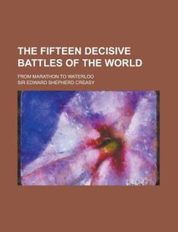 The Fifteen Decisive Battles of the World