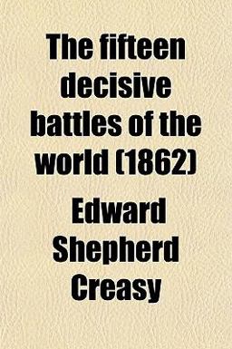 The Fifteen Decisive Battles of the World