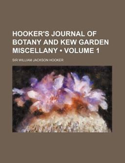Hooker's Journal of Botany and Kew Garden Miscellany Hooker's Journal of Botany and Kew Garden Miscellany