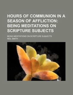 Hours of Communion in a Season of Affliction