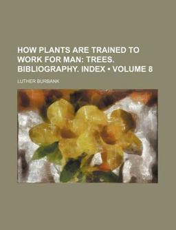 How Plants Are Trained to Work for Man