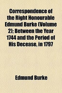 Correspondence of the Right Honourable Edmund Burke