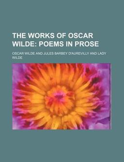 The Works of Oscar Wilde; Poems in Prose