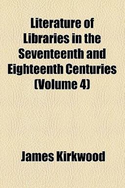 Literature of Libraries in the Seventeenth and Eighteenth Centuries