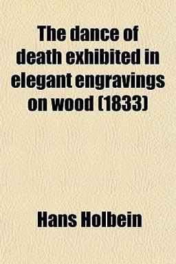 The Dance of Death Exhibited in Elegant Engravings on Wood