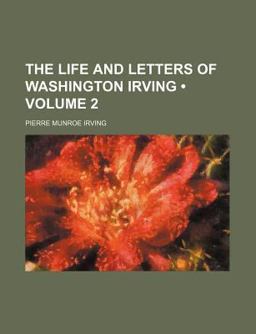 The Life and Letters of Washington Irving