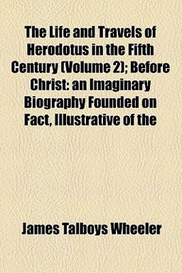 The Life and Travels of Herodotus in the Fifth Century The Life and Travels of Herodotus in the Fifth Century