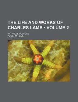 The Life and Works of Charles Lamb