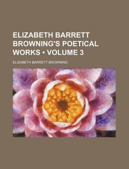 Elizabeth Barrett Browning's Poetical Works