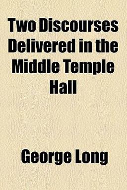 Two Discourses Delivered in the Middle Temple Hall