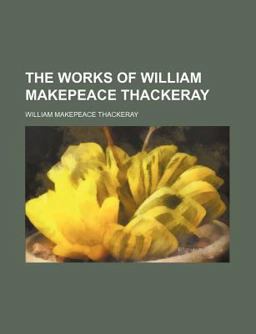 The Works of William Makepeace Thackeray