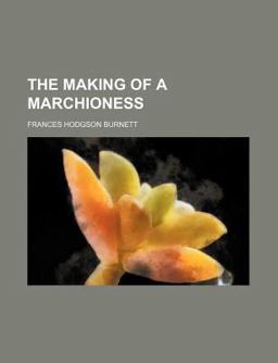 The Making of a Marchioness
