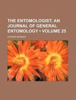 The Entomologist; an Illustrated Journal of General Entomology The Entomologist; an Illustrated Journal of General Entomology