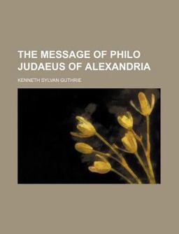 The Message of Philo Judaeus of Alexandri