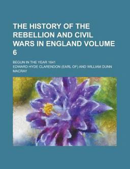 The History of the Rebellion and Civil Wars in England