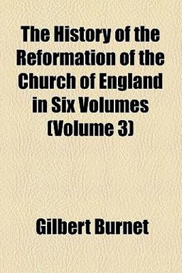 The History of the Reformation of the Church of England In