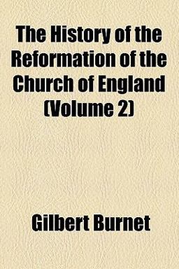The History of the Reformation of the Church of England