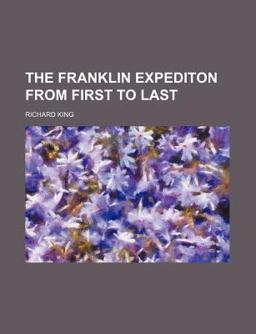 The Franklin Expediton from First to Last