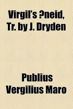 Virgil's Æneid, Tr by J Dryden