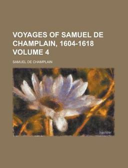 Voyages of Samuel de Champlain, 1604-1618