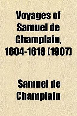 Voyages of Samuel de Champlain, 1604-1618