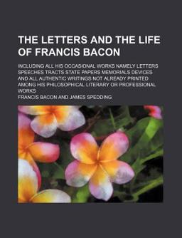 The Letters and the Life of Francis Bacon