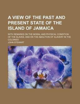 A View of the Past and Present State of the Island of Jamaic