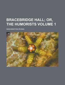 Bracebridge Hall; or, the Humorists