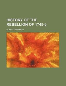 History of the Rebellion Of 1745-6
