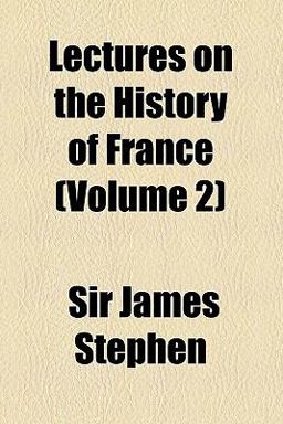 Lectures on the History of France