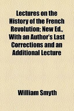 Lectures on the History of the French Revolution