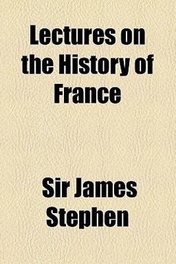 Lectures on the History of France