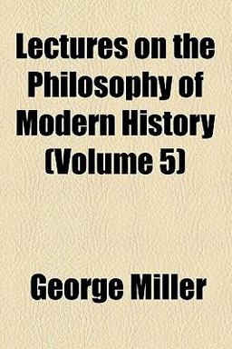 Lectures on the Philosophy of Modern History
