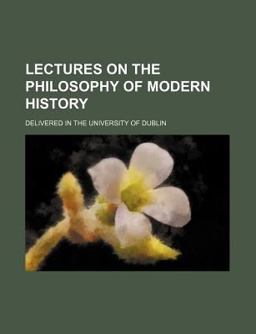 Lectures on the Philosophy of Modern History