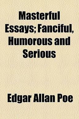Masterful Essays; Fanciful, Humorous and Serious