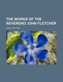 The Works of the Reverend John Fletcher