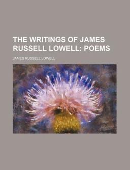 The Writings of James Russell Lowell