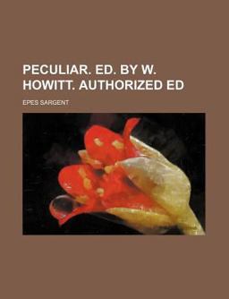 Peculiar Ed by W Howitt Authorized Ed