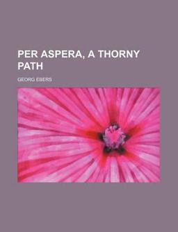 Per Aspera, a Thorny Path