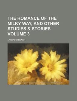 The Romance of the Milky Way and Other Studies and Stories