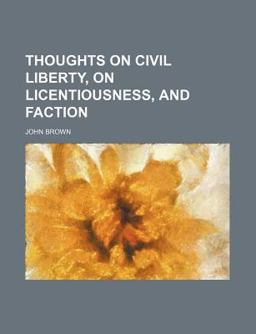 Thoughts on Civil Liberty, on Licentiousness, and Faction