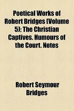 Poetical Works of Robert Bridges