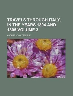 Travels Through Italy, in the Years 1804 And 1805
