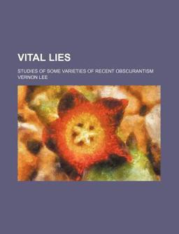 Vital Lies; Studies of Some Varieties of Recent Obscurantism
