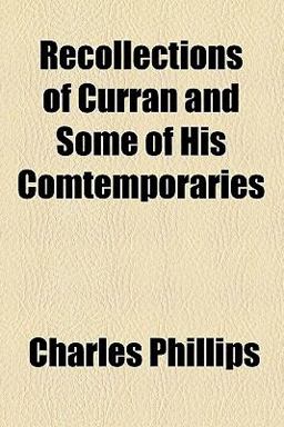 Recollections of Curran and Some of His Comtemporaries