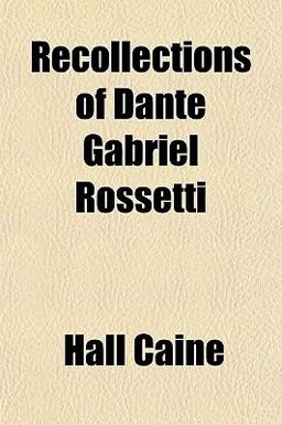 Recollections of Dante Gabriel Rossetti