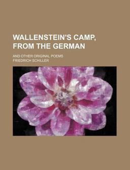 Wallenstein's Camp, from the German; and Other Original Poems