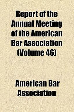 Report of the Annual Meeting of the American Bar Association