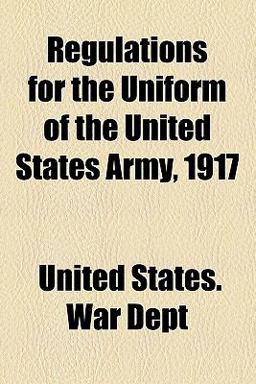 Regulations for the Uniform of the United States Army 1917